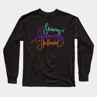 Shining, Shimmering, Splendid Long Sleeve T-Shirt